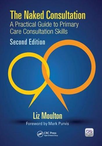 The Naked Consultation: A Practical Guide to Primary Care Consultation Skills