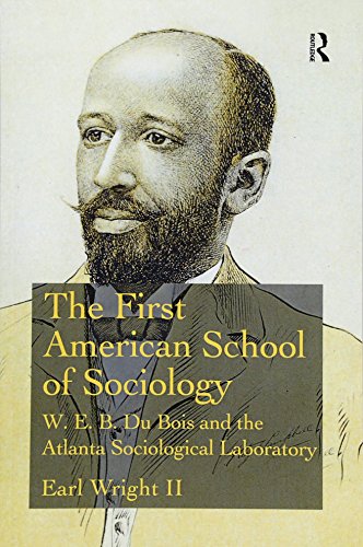 Book Cover The First American School of Sociology: W.E.B. Du Bois and the Atlanta Sociological Laboratory