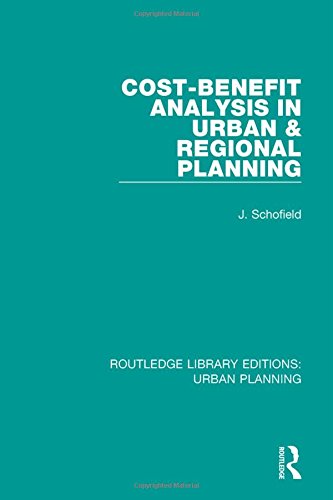 Cost-Benefit Analysis in Urban & Regional Planning (Routledge Library Editions: Urban Planning) (Volume 20)