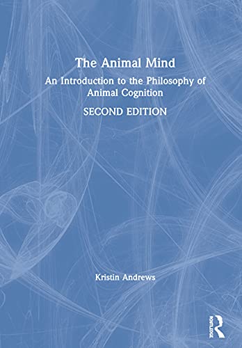 The Animal Mind: An Introduction to the Philosophy of Animal Cognition