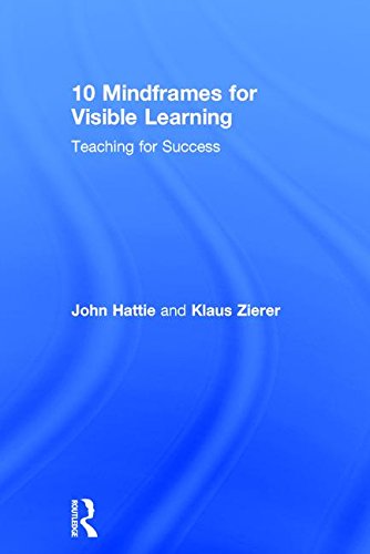 10 Mindframes for Visible Learning: Teaching for Success