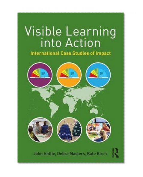Book Cover Visible Learning into Action: International Case Studies of Impact
