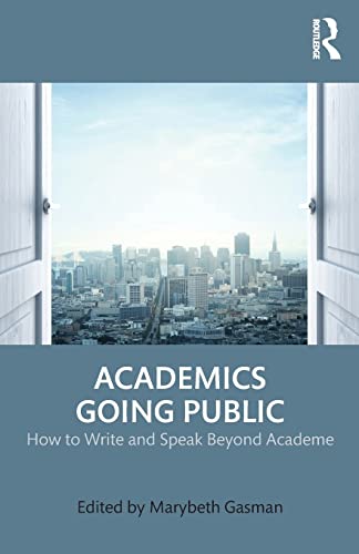 Book Cover Academics Going Public: How to Write and Speak Beyond Academe