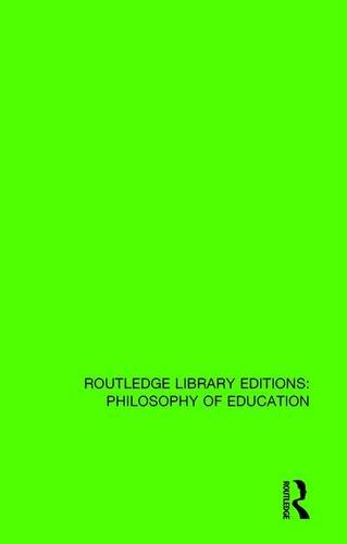 Philosophical Foundations for the Curriculum (Routledge Library Editions: Philosophy of Education) (Volume 11)