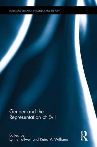 Gender and the Representation of Evil (Routledge Research in Gender and History)