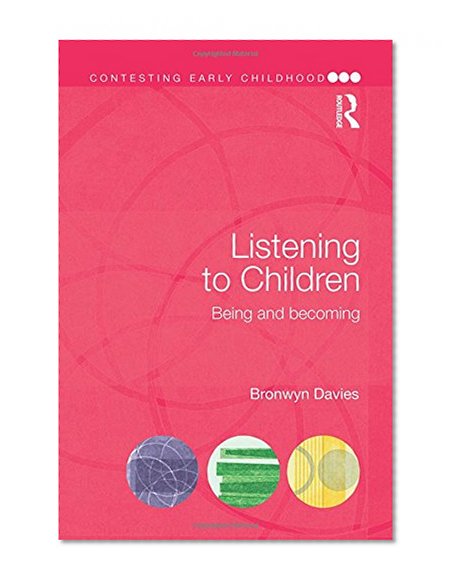 Listening to Children: Being and becoming (Contesting Early Childhood)