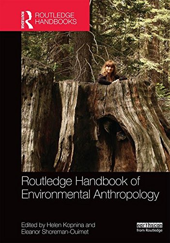 Routledge Handbook of Environmental Anthropology (Routledge International Handbooks)