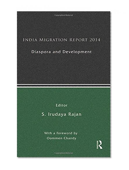 India Migration Report 2014: Diaspora and Development