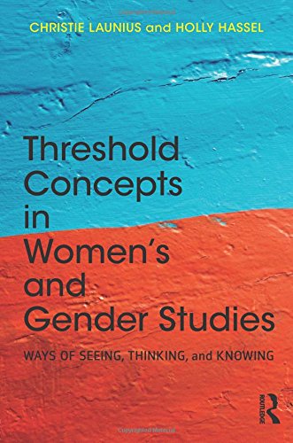Book Cover Threshold Concepts in Womenâ€™s and Gender Studies: Ways of Seeing, Thinking, and Knowing