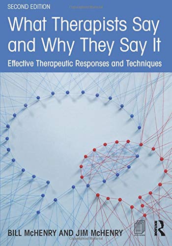 Book Cover What Therapists Say and Why They Say It: Effective Therapeutic Responses and Techniques
