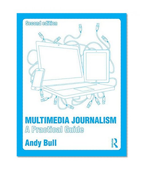 Multimedia Journalism: A Practical Guide