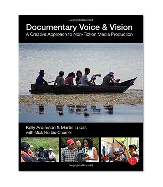 Documentary Voice & Vision: A Creative Approach to Non-Fiction Media Production