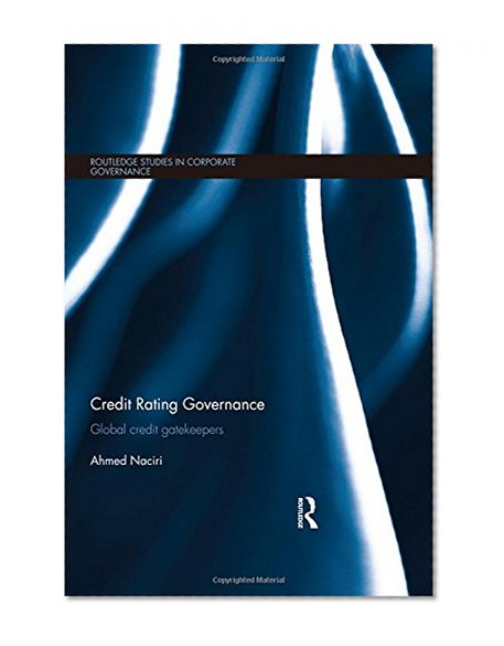 Credit Rating Governance: Global Credit Gatekeepers (Routledge Studies in Corporate Governance)