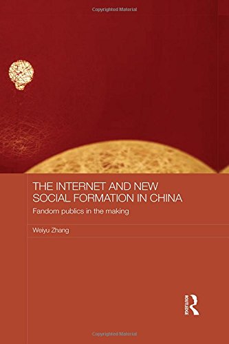 The Internet and New Social Formation in China: Fandom Publics in the Making (Media, Culture and Social Change in Asia Series)