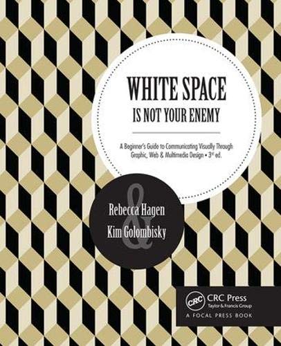 Book Cover White Space Is Not Your Enemy: A Beginner's Guide to Communicating Visually Through Graphic, Web & Multimedia Design