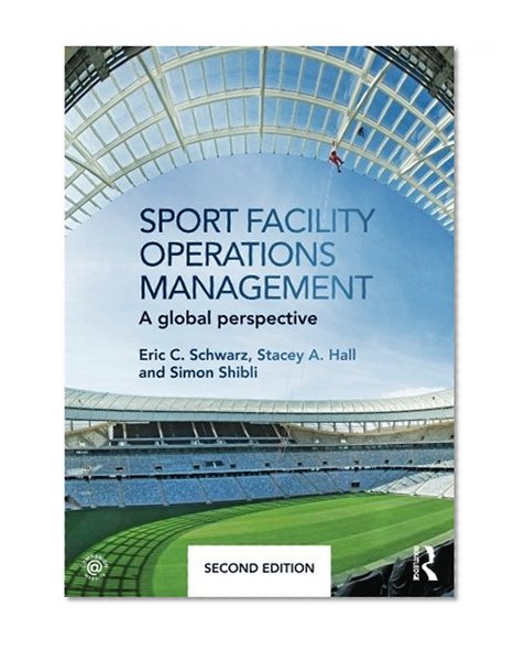 Sport Facility Operations Management: A Global Perspective