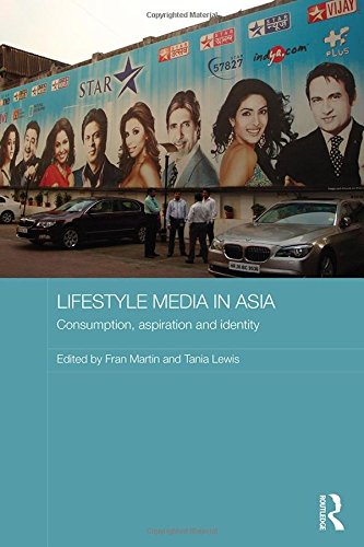 Lifestyle Media in Asia: Consumption, Aspiration and Identity (Media, Culture and Social Change in Asia Series)