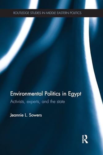 Environmental Politics in Egypt: Activists, Experts and the State