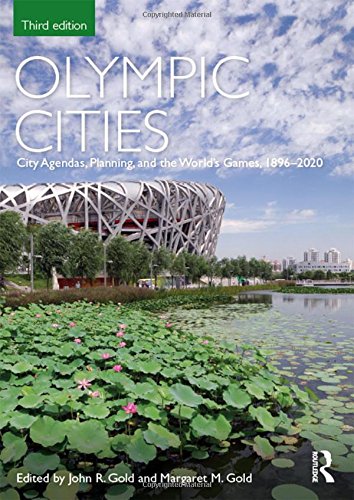 Olympic Cities: City Agendas, Planning, and the World's Games, 1896 - 2020 (Planning, History and Environment Series)