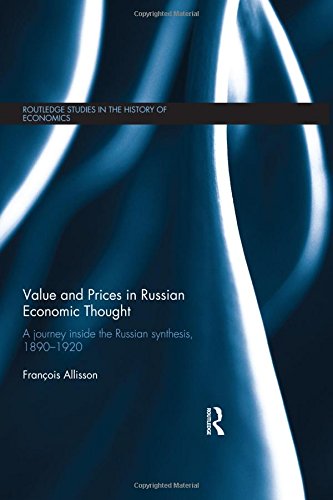 Value and Prices in Russian Economic Thought: A journey inside the Russian synthesis, 1890-1920 (Routledge Studies in the History of Economics)
