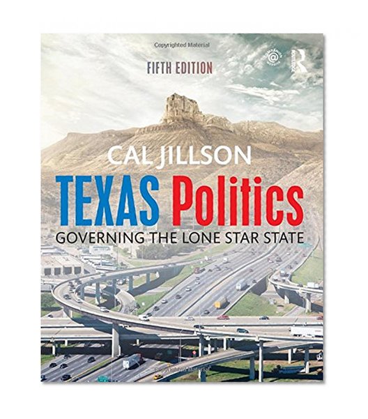 Texas Politics: Governing the Lone Star State (Volume 2)