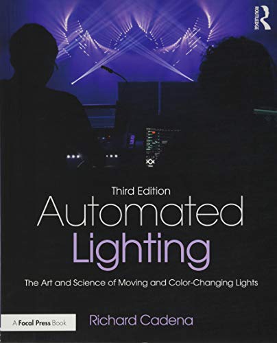 Book Cover Automated Lighting: The Art and Science of Moving and Color-Changing Lights