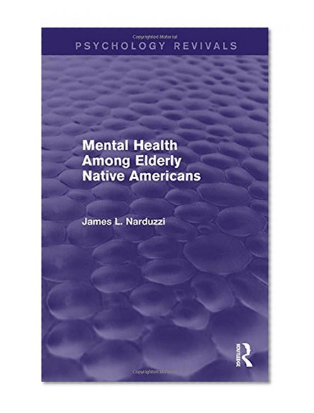 Mental Health Among Elderly Native Americans (Psychology Revivals)