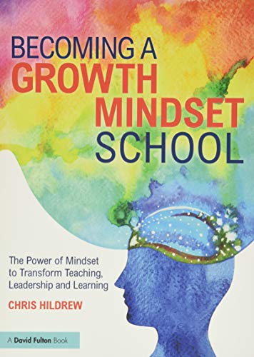 Book Cover Becoming a Growth Mindset School: The Power of Mindset to Transform Teaching, Leadership and Learning