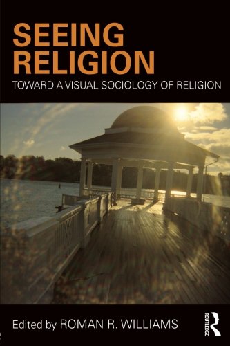 Seeing Religion: Toward a Visual Sociology of Religion (Routledge Advances in Sociology)