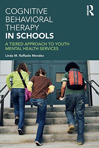 Book Cover Cognitive Behavioral Therapy in Schools: A Tiered Approach to Youth Mental Health Services