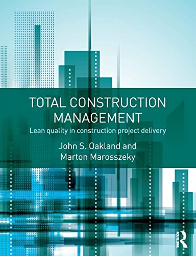 Total Construction Management: Safety, Leadership, Total Quality, Lean, and BIM
