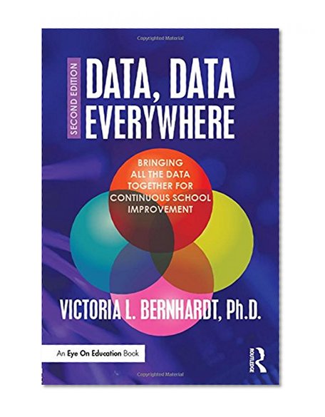 Book Cover Data, Data Everywhere: Bringing All the Data Together for Continuous School Improvement