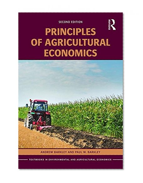 Principles of Agricultural Economics (Routledge Textbooks in Environmental and Agricultural Economics)