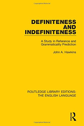 Routledge Library Editions: The English Language: Definiteness and Indefiniteness: A Study in Reference and Grammaticality Prediction (Routledge Library Edition: The English Language)