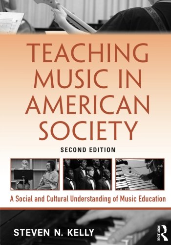 Teaching Music in American Society: A Social and Cultural Understanding of Music Education
