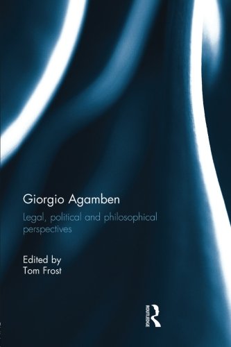 Giorgio Agamben: Legal, Political and Philosophical Perspectives