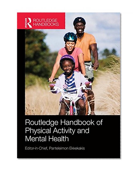 Routledge Handbook of Physical Activity and Mental Health (Routledge International Handbooks)