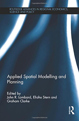 Applied Spatial Modelling and Planning (Routledge Advances in Regional Economics, Science and Policy)