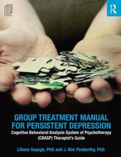 Group Treatment Manual for Persistent Depression: Cognitive Behavior Analysis System of Psychotherapy (CBASP) Therapist's Guide