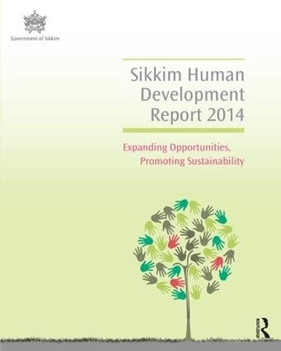Sikkim Human Development Report 2014: Expanding Opportunities, Promoting Sustainability