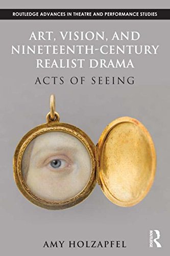 Art, Vision, and Nineteenth-Century Realist Drama: Acts of Seeing