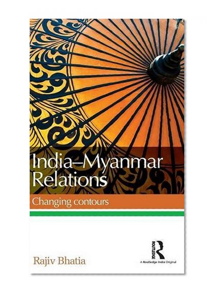 India--Myanmar Relations: Changing contours