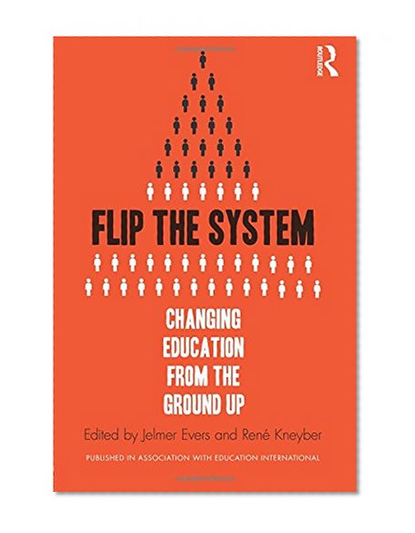 Flip the System: Changing Education from the Ground Up