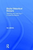 Digital Didactical Designs: Teaching and Learning in CrossActionSpaces