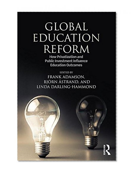 Global Education Reform: How Privatization and Public Investment Influence Education Outcomes