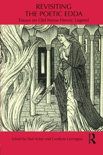 Revisiting the Poetic Edda: Essays on Old Norse Heroic Legend (Routledge Medieval Casebooks)