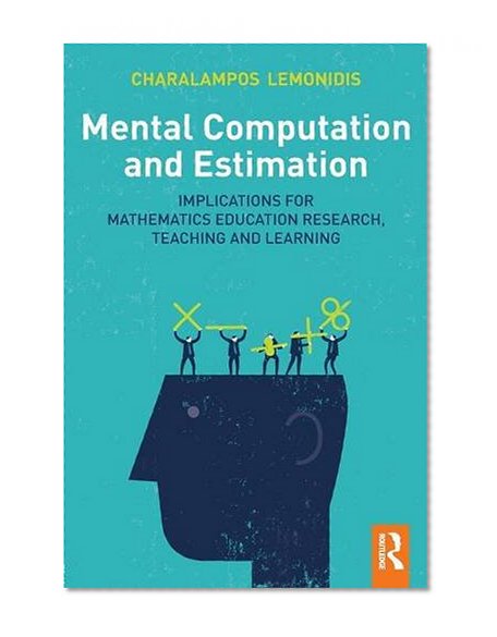 Mental Computation and Estimation: Implications for mathematics education research, teaching and learning (Isc2 Press)