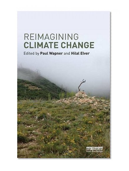 Reimagining Climate Change (Routledge Advances in Climate Change Research)