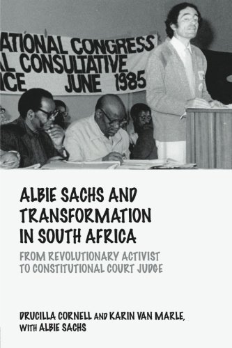 Albie Sachs and Transformation in South Africa: From Revolutionary Activist to Constitutional Court Judge