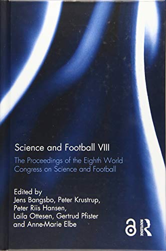 Science and Football VIII: The Proceedings of the Eighth World Congress on Science and Football